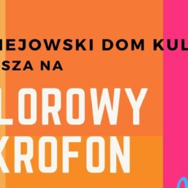 Uwaga – zmiana formuły i terminu – 38. Prezentacje Piosenki Dziecięcej i Młodzieżowej „KOLOROWY MIKROFON”  – edycja online.