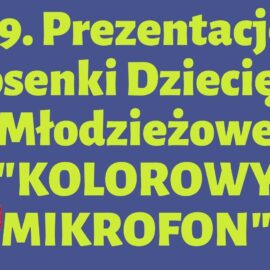 Przesunięcie terminu 39. Prezentacji Piosenki Dziecięcej i Młodzieżowej „Kolorowy Mikrofon”