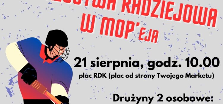 Mistrzostwa Radziejowa w MOP’eja – 21 sierpnia